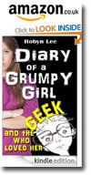 Download from Amazon - DIARY OF A GRUMPY GIRL and the geek who loved her e-book © 2013 Robyn Lee All Rights Reserved